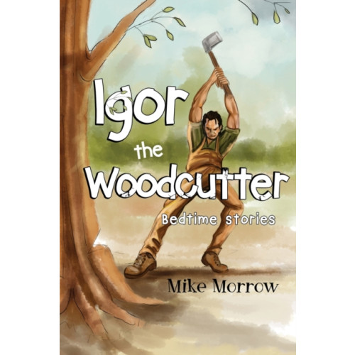 Pegasus Elliot Mackenzie Publishers Igor the Woodcutter (häftad, eng)