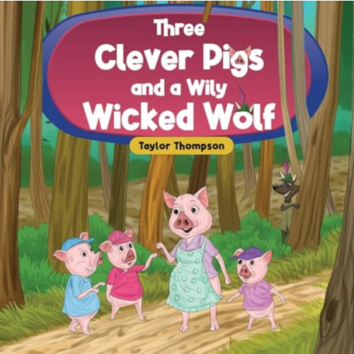 Pegasus Elliot Mackenzie Publishers Three Clever Pigs and a Wily Wicked Wolf (häftad, eng)