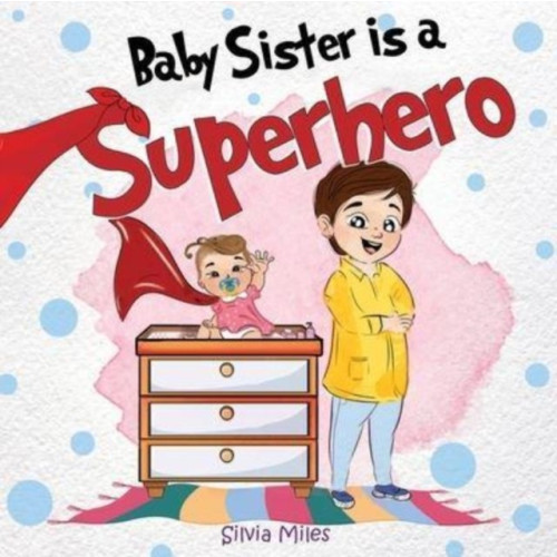 Pegasus Elliot Mackenzie Publishers Baby Sister is a Superhero (häftad, eng)