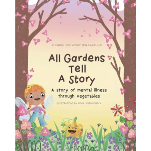 Pegasus Elliot Mackenzie Publishers All Gardens Tell a Story: A story of mental illness through vegetables (häftad, eng)