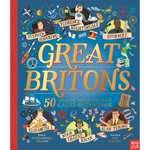 Nosy Crow Ltd Great Britons: 50 Amazing People Who Have Called Britain Home (inbunden, eng)