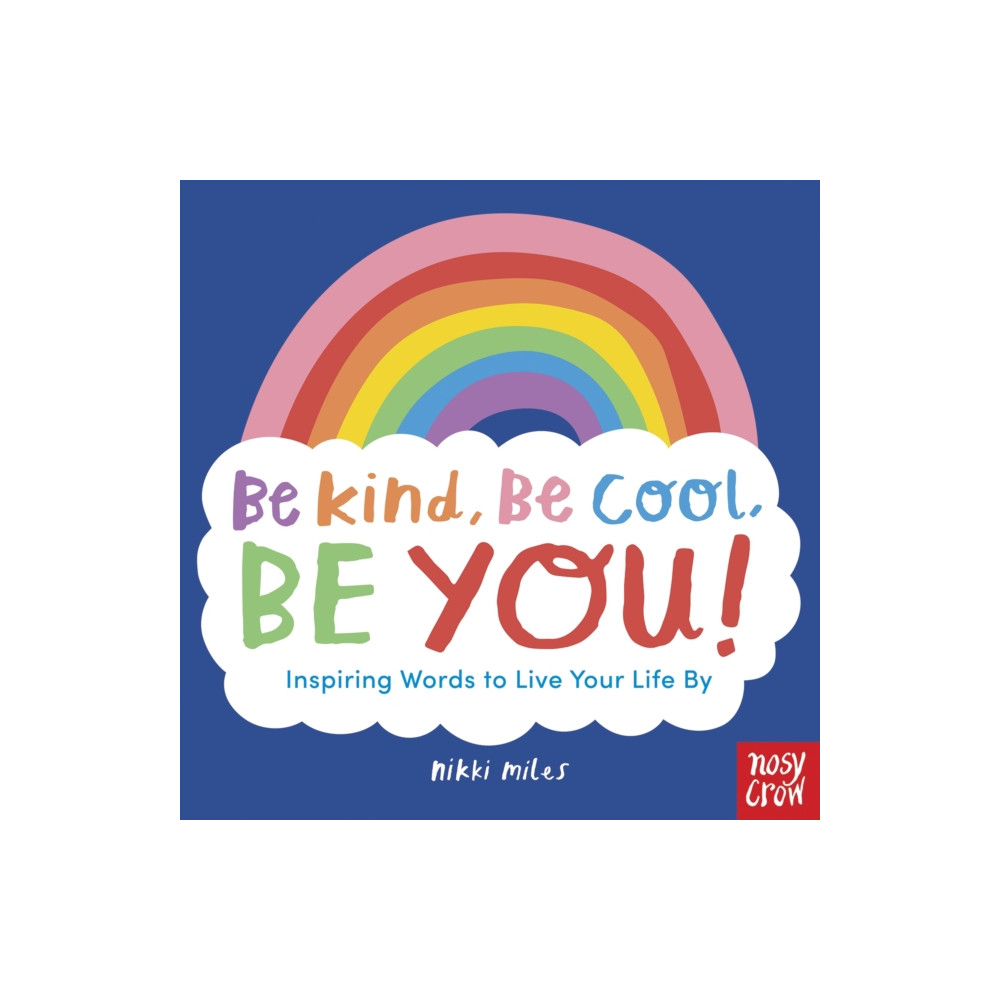 Produktbild för Be Kind, Be Cool, Be You: Inspiring Words to Live Your Life By (häftad, eng)