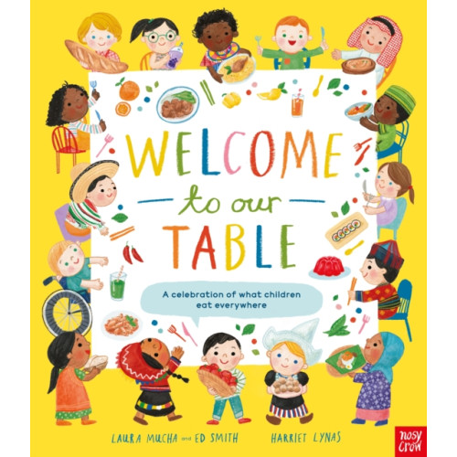 Nosy Crow Ltd Welcome to Our Table: A Celebration of What Children Eat Everywhere (inbunden, eng)