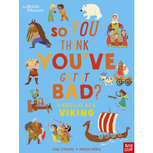Nosy Crow Ltd British Museum: So You Think You've Got It Bad? A Kid's Life as a Viking (inbunden, eng)