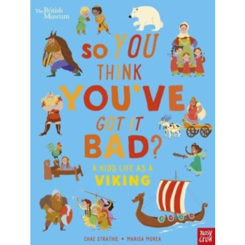 Nosy Crow Ltd British Museum: So You Think You've Got It Bad? A Kid's Life as a Viking (häftad, eng)