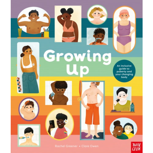 Nosy Crow Ltd Growing Up: An Inclusive Guide to Puberty and Your Changing Body (inbunden, eng)