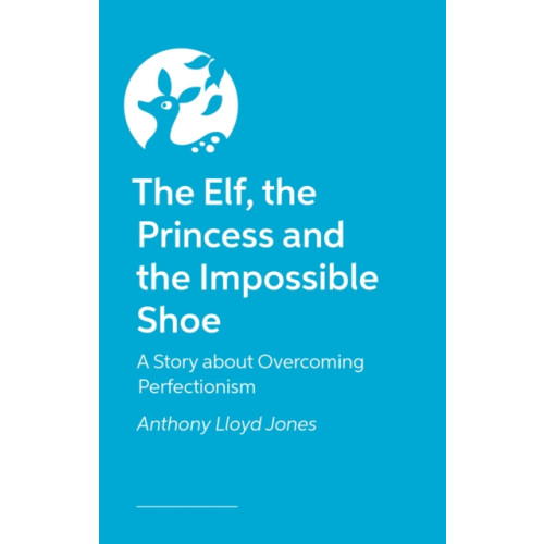 Jessica kingsley publishers The Elf, the Princess and the Impossible Shoe (inbunden, eng)