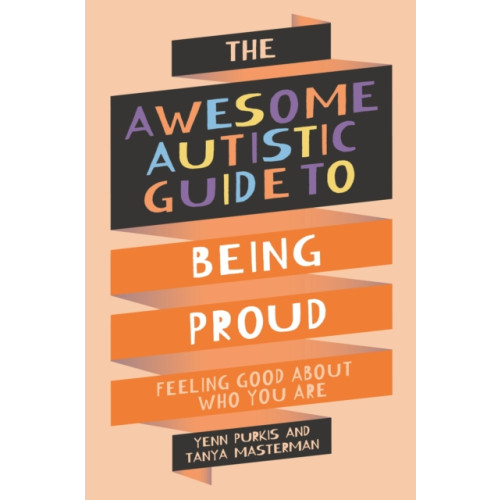 Jessica kingsley publishers The Awesome Autistic Guide to Being Proud (häftad, eng)