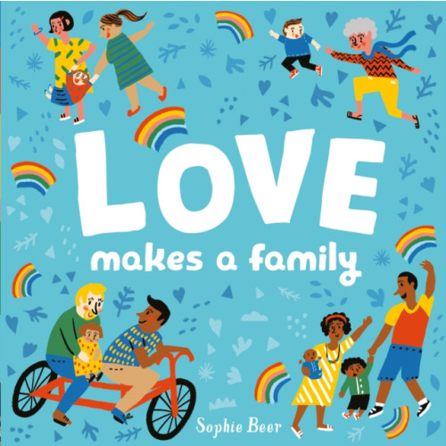 Little Tiger Press Group Love Makes a Family (bok, board book, eng)