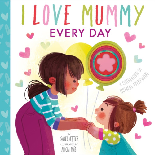 Little Tiger Press Group I Love Mummy Every Day (bok, board book, eng)