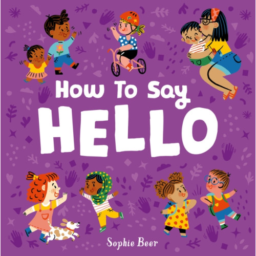 Little Tiger Press Group How to Say Hello (bok, board book, eng)