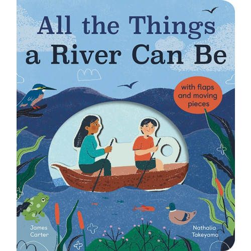 Little Tiger Press Group All the Things a River Can Be (bok, board book, eng)