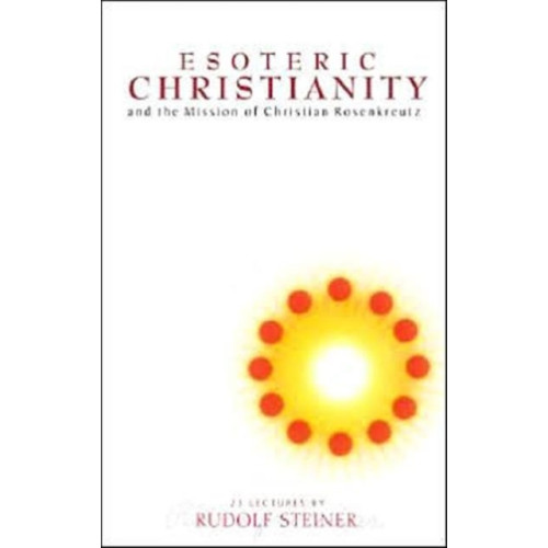 Rudolf Steiner Press Esoteric Christianity and the Mission of Christian Rosenkreutz (häftad, eng)