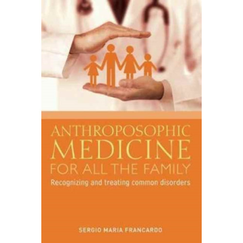 Rudolf Steiner Press Anthroposophic Medicine for All the Family (häftad, eng)