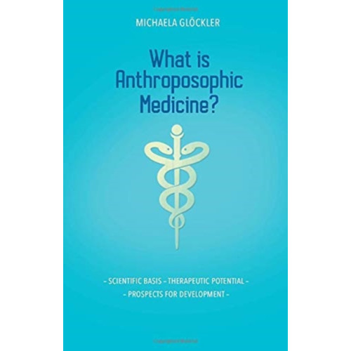Rudolf Steiner Press What is Anthroposophic Medicine? (häftad, eng)