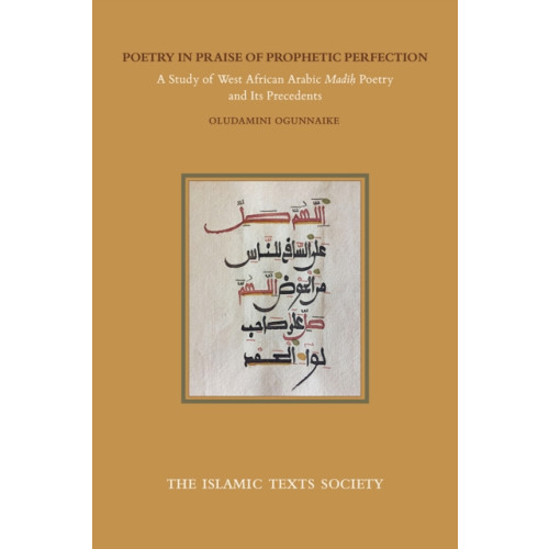 The Islamic Texts Society Poetry in Praise of Prophetic Perfection (häftad, eng)