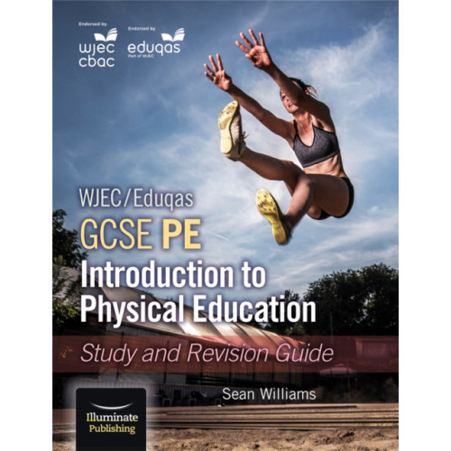 Illuminate Publishing WJEC/Eduqas GCSE PE: Introduction to Physical Education: Study and Revision Guide (häftad, eng)