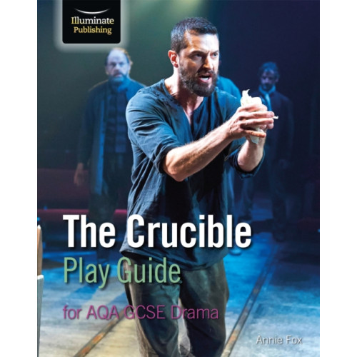 Illuminate Publishing The Crucible Play Guide for AQA GCSE Drama (häftad, eng)