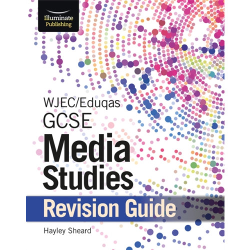 Illuminate Publishing WJEC/Eduqas GCSE Media Studies Revision Guide (häftad, eng)