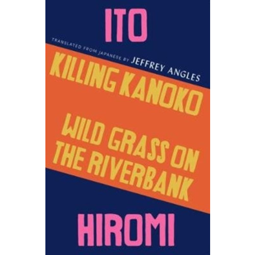 Tilted Axis Press Killing Kanoko / Wild Grass on the Riverbank (häftad, eng)