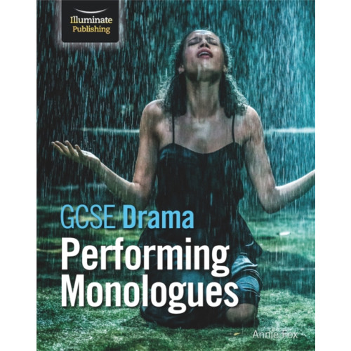 Illuminate Publishing GCSE Drama: Performing Monologues (häftad, eng)