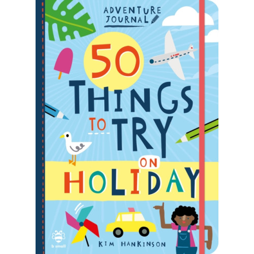b small publishing limited 50 Things to Try on Holiday (häftad, eng)