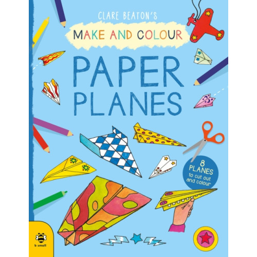 b small publishing limited Make & Colour Paper Planes (häftad, eng)