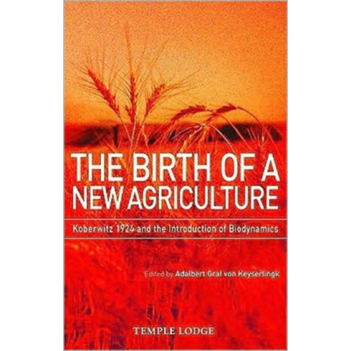 Temple Lodge Publishing The Birth of a New Agriculture (häftad, eng)