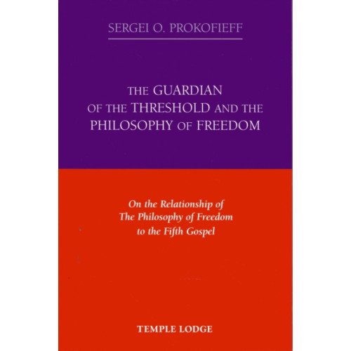 Temple Lodge Publishing The Guardian of the Threshold and the Philosophy of Freedom (häftad, eng)