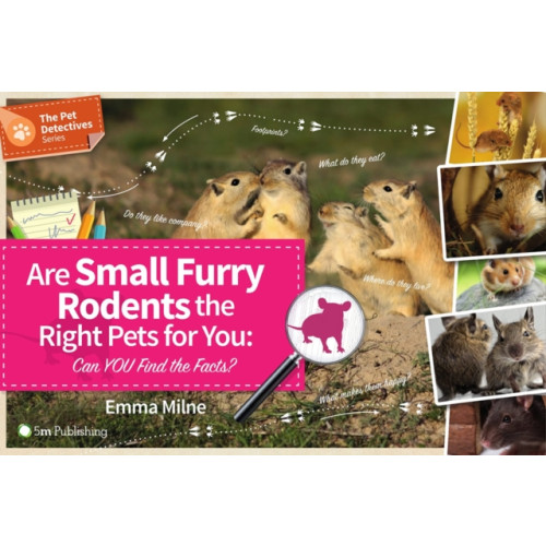 5M Books Ltd Are Small Furry Rodents the Right Pets for You: Can You Find the Facts? (häftad, eng)