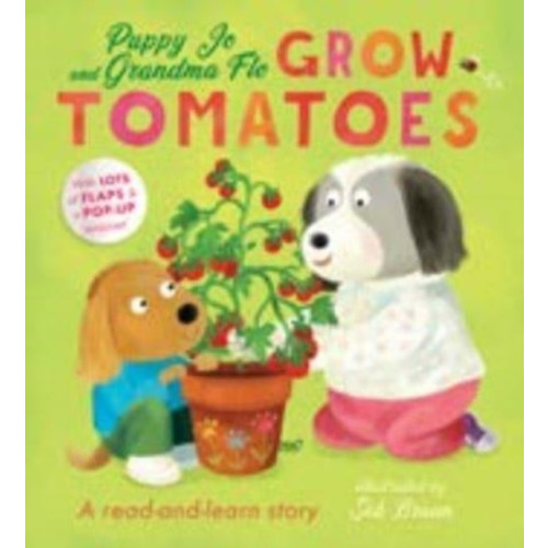 Townhouse Publishing Ltd Puppy Jo and Grandma Flo Grow Tomatoes (bok, board book, eng)