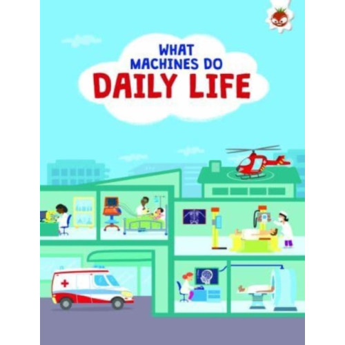 Hungry Tomato Ltd What Machines Do: DAILY LIFE (häftad, eng)