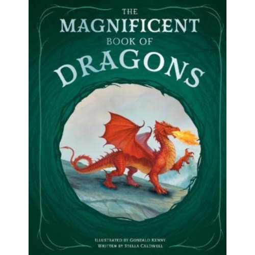 Weldon Owen Children's Books The Magnificent Book of Dragons (inbunden, eng)