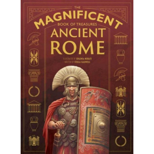 Weldon Owen Children's Books The Magnificent Book of Treasures: Ancient Rome (inbunden, eng)