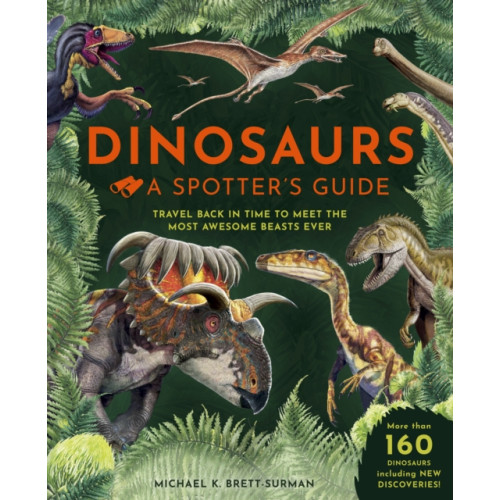 Weldon Owen Children's Books Dinosaurs: A Spotter's Guide (inbunden, eng)