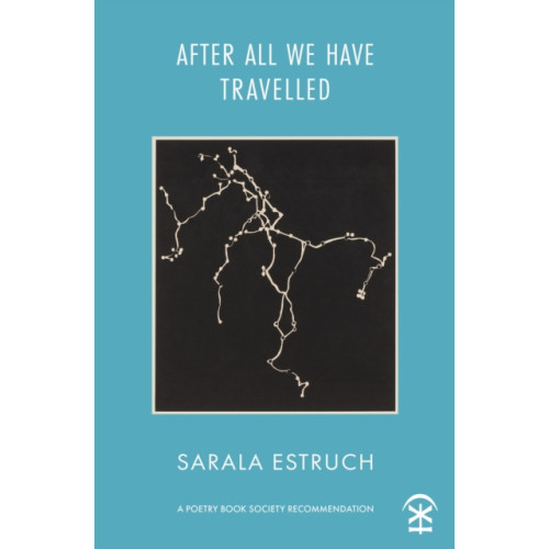 Nine Arches Press After All We Have Travelled (häftad, eng)