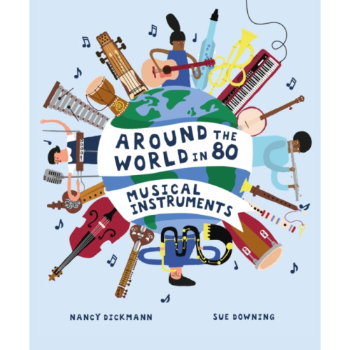 Hachette Children's Group Around the World in 80 Musical Instruments (inbunden, eng)