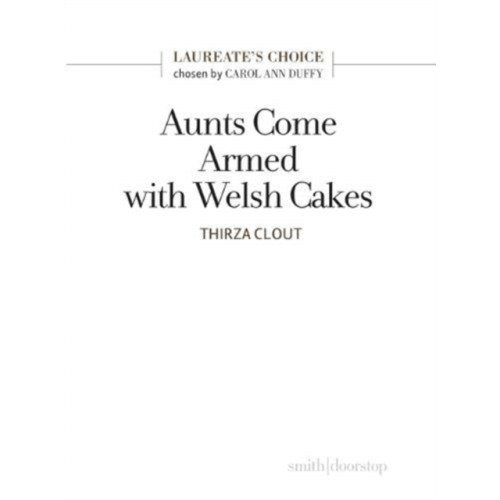 Smith|Doorstop Books Aunts Come Armed with Welsh Cakes (häftad, eng)