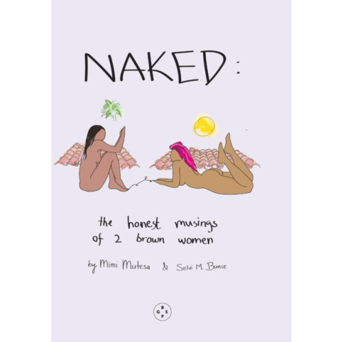 Eyewear Publishing NAKED: The Honest Musings of 2 Brown Women (inbunden, eng)