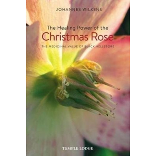 Temple Lodge Publishing The Healing Power of the Christmas Rose (häftad, eng)