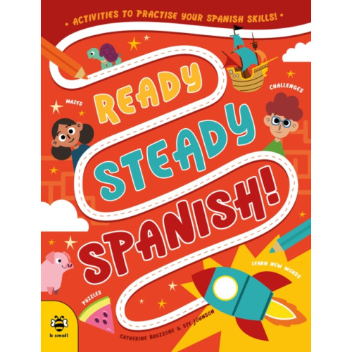 b small publishing limited Ready Steady Spanish (häftad, eng)