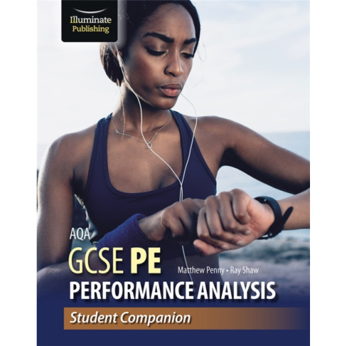 Illuminate Publishing AQA GCSE PE Performance Analysis: Student Companion (häftad, eng)