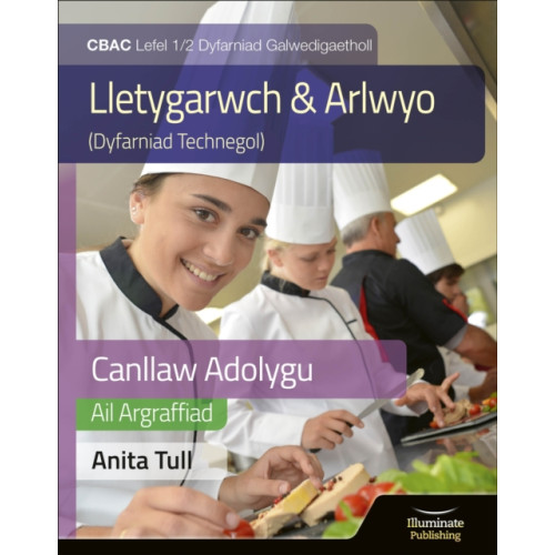 Illuminate Publishing Canllaw Astudio a Adolygu Gwobr Galwedigaethol CBAC Lefel 1/2 Astudiaeth a Adolygu - Argraffiad Diwygiedig (WJEC Vocational Award Hospitality and Catering Level 1/2 Study & Revision Guide - Revised Edition (häftad, wel)