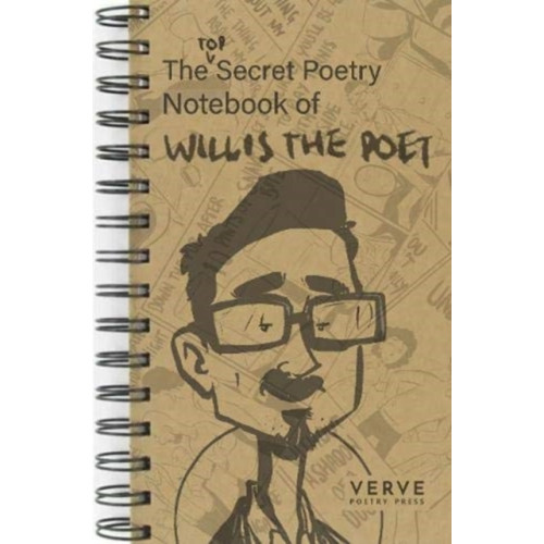 Verve Poetry Press The Top Secret Poetry Notebook of Willis The Poet (häftad, eng)