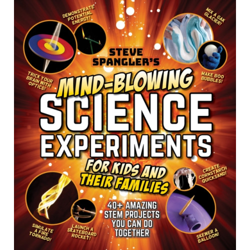 Topix Media Lab Steve Spangler's Mind-Blowing Science Experiments for Kids and Their Families (häftad, eng)