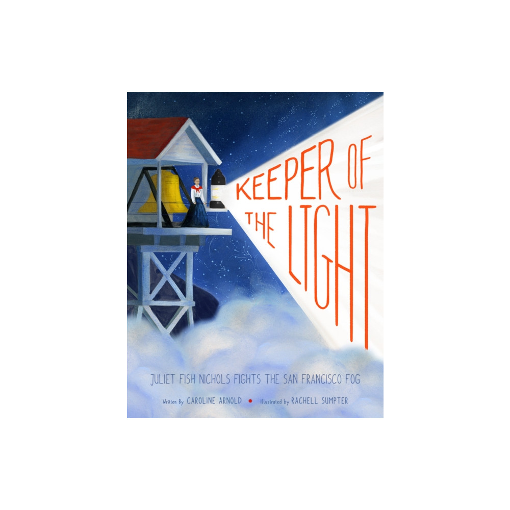 Produktbild för Keeper of the Light: Juliet Fish Nichols Fights the San Francisco Fog (inbunden, eng)