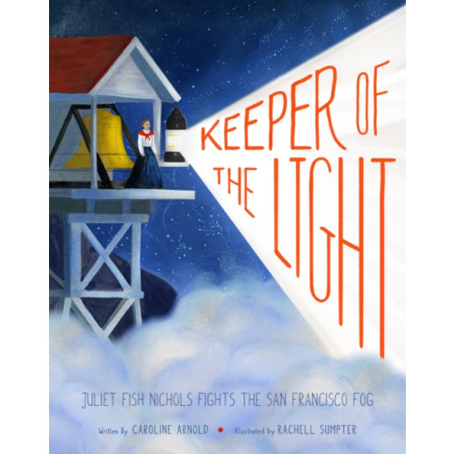 Cameron & Company Inc Keeper of the Light: Juliet Fish Nichols Fights the San Francisco Fog (inbunden, eng)