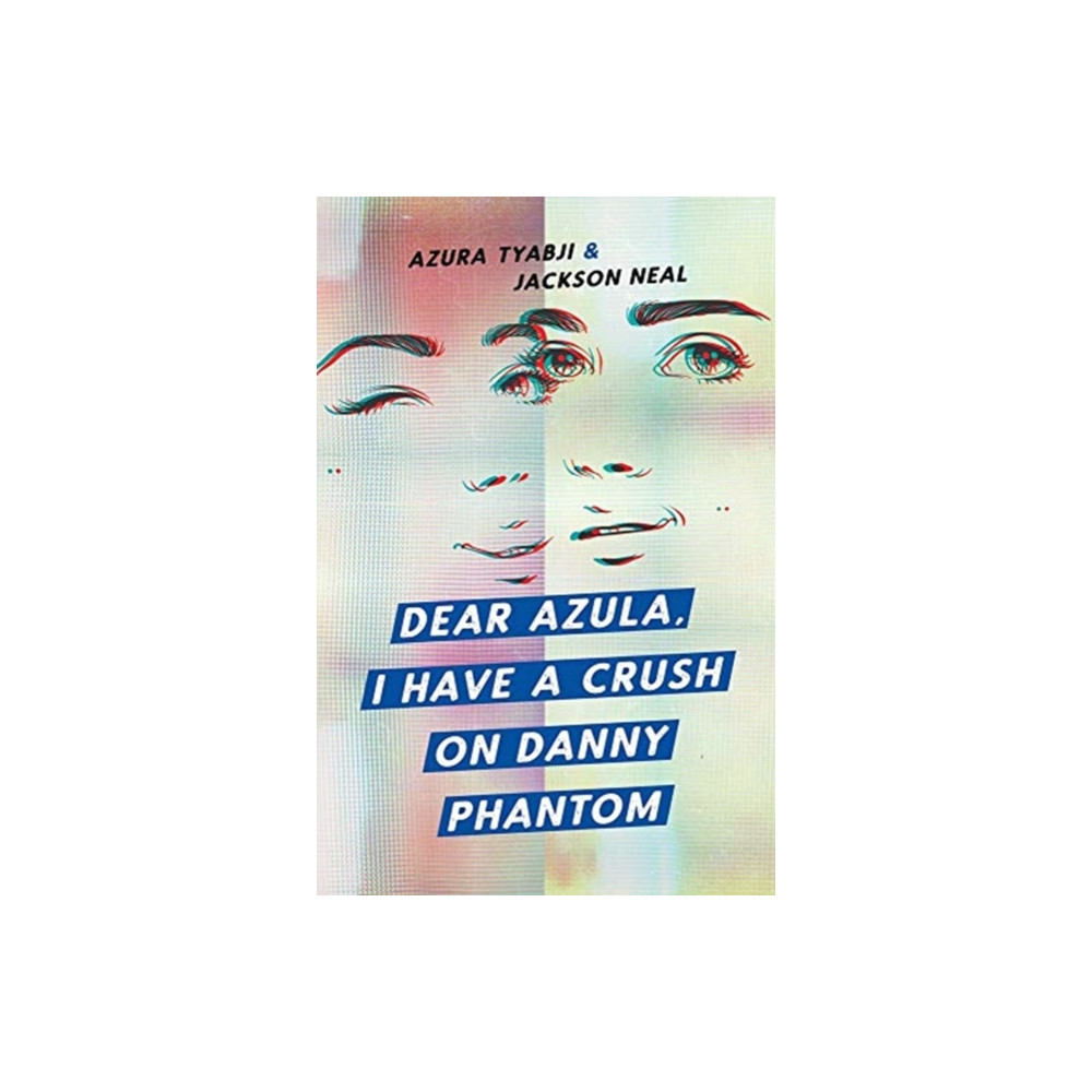 Produktbild för Dear Azula, I Have a Crush on Danny Phantom (häftad, eng)