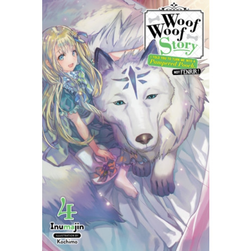 Little, Brown & Company Woof Woof Story: I Told You to Turn Me Into a Pampered Pooch, Not Fenrir!, Vol. 4 (light novel) (häftad, eng)