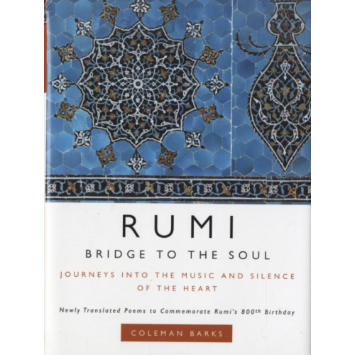 Harpercollins publishers inc Rumi: Bridge to the Soul (inbunden, eng)